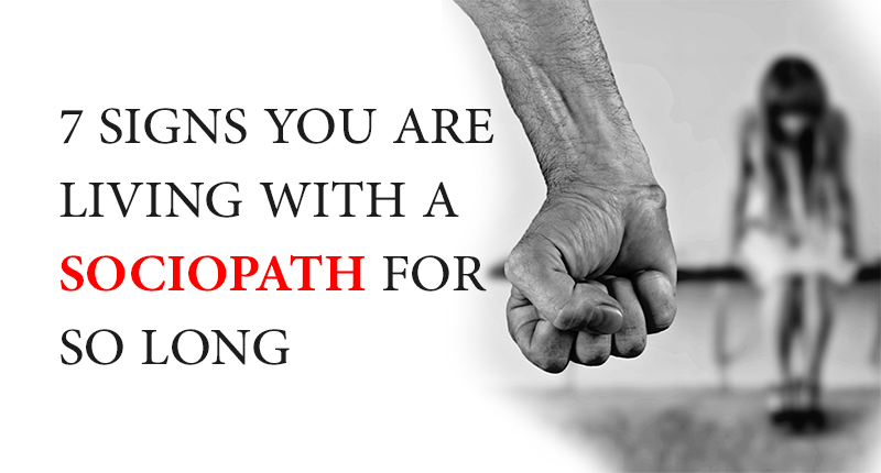 7 Signs You Are Living With A Sociopath for So Long