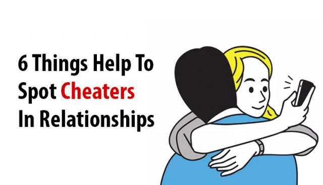 6 Things Help To Spot Cheaters In Relationships